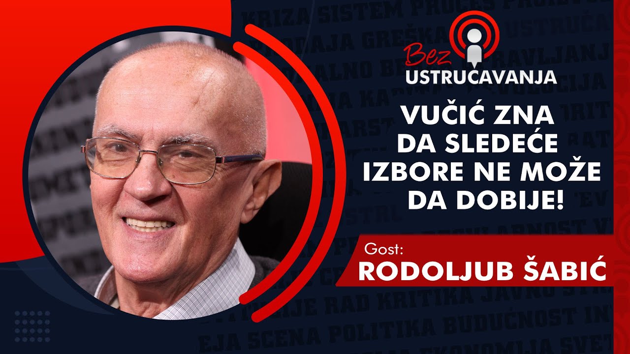 BEZ USTRUČAVANJA - Rodoljub &Scaron;abić: Vučić zna da sledeće izbore ne može da dobije!