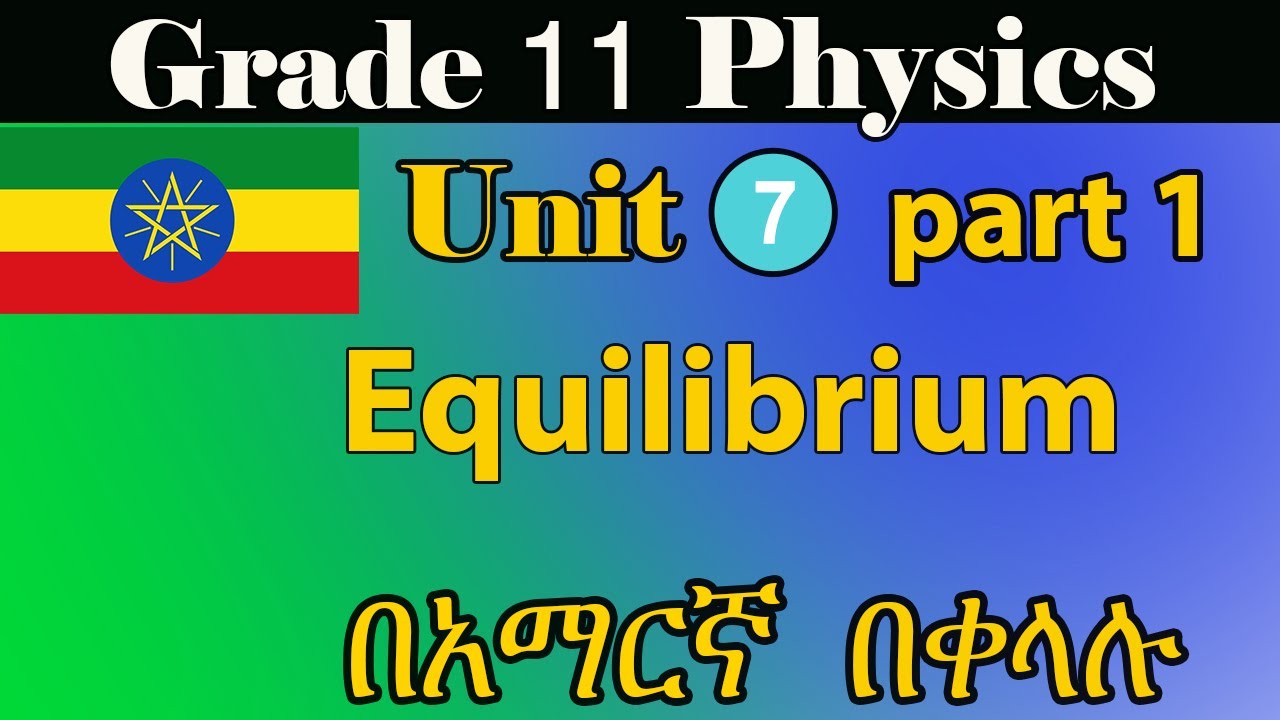 Ethiopian grade 11 physics unit 7_part_1 Equilibrium from  extreme + textbook  in detail