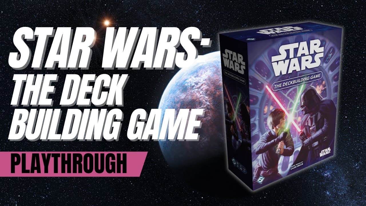 Star Wars the Deck Building Game Playthrough with @D20Woodworking