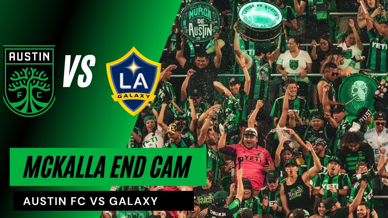 McKalla End Cam con la hinchada de Austin | Austin FC vs LA Galaxy 05/08/2022.