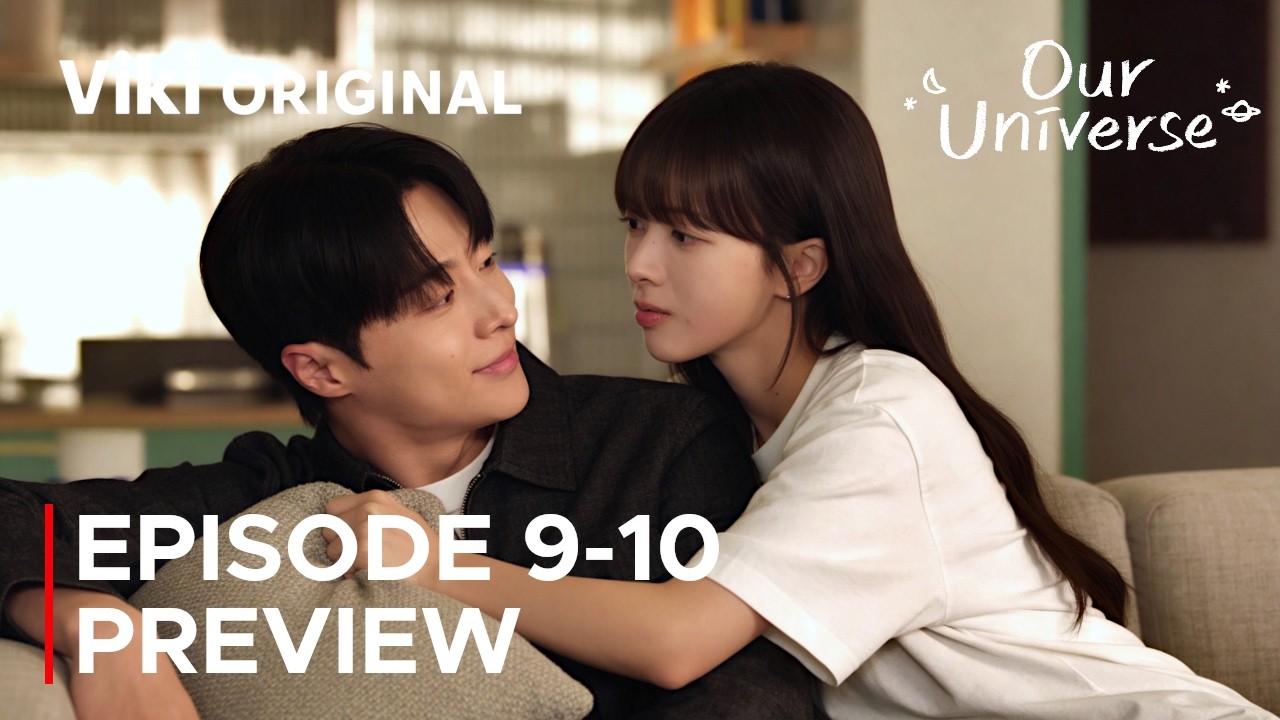 Our Universe Episode 9-10 Preview & Spoilers [ ENG SUB ]