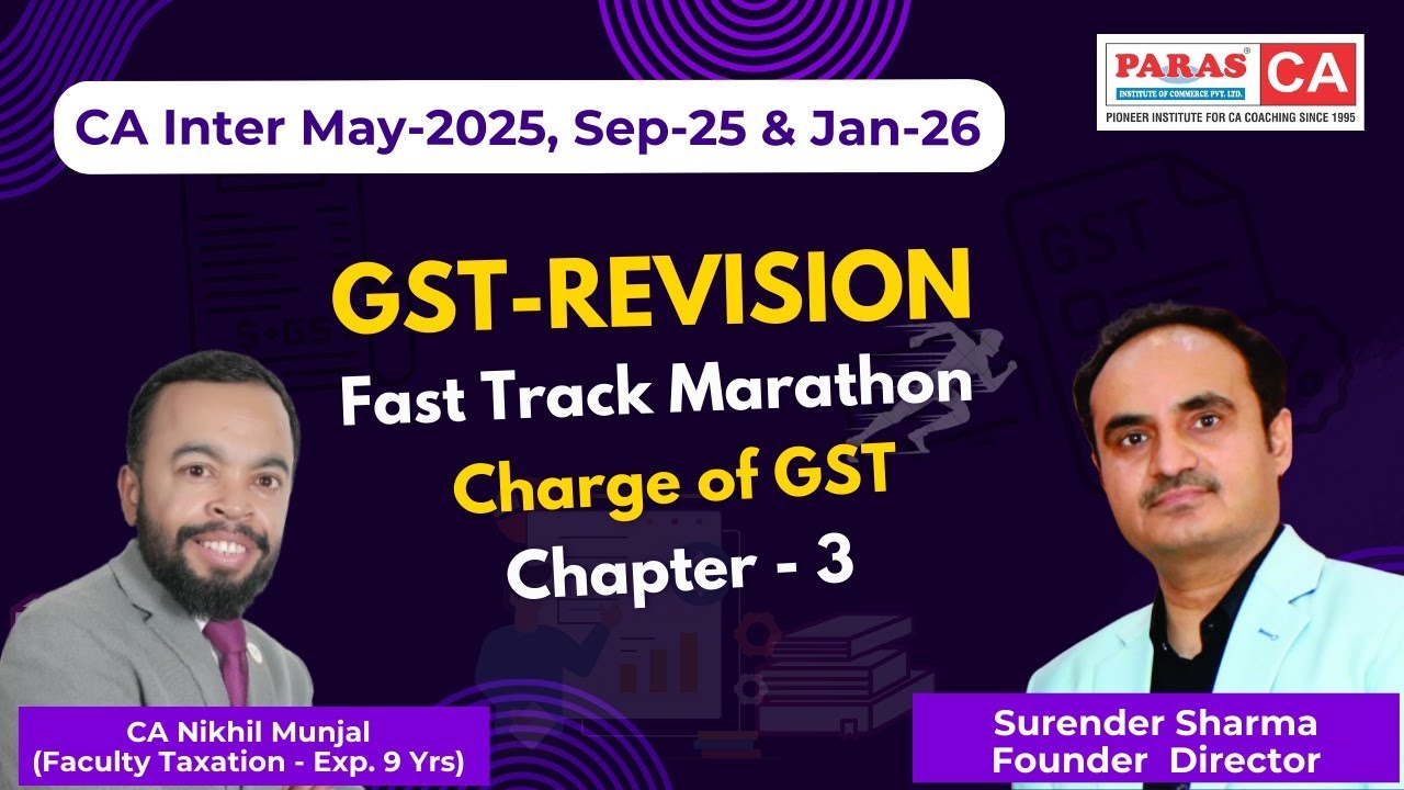 GST Revision I Charge of GST I CA inter May 25 Sep 25 Jan 26 I CA Nikhil Munjal I Paras Institute