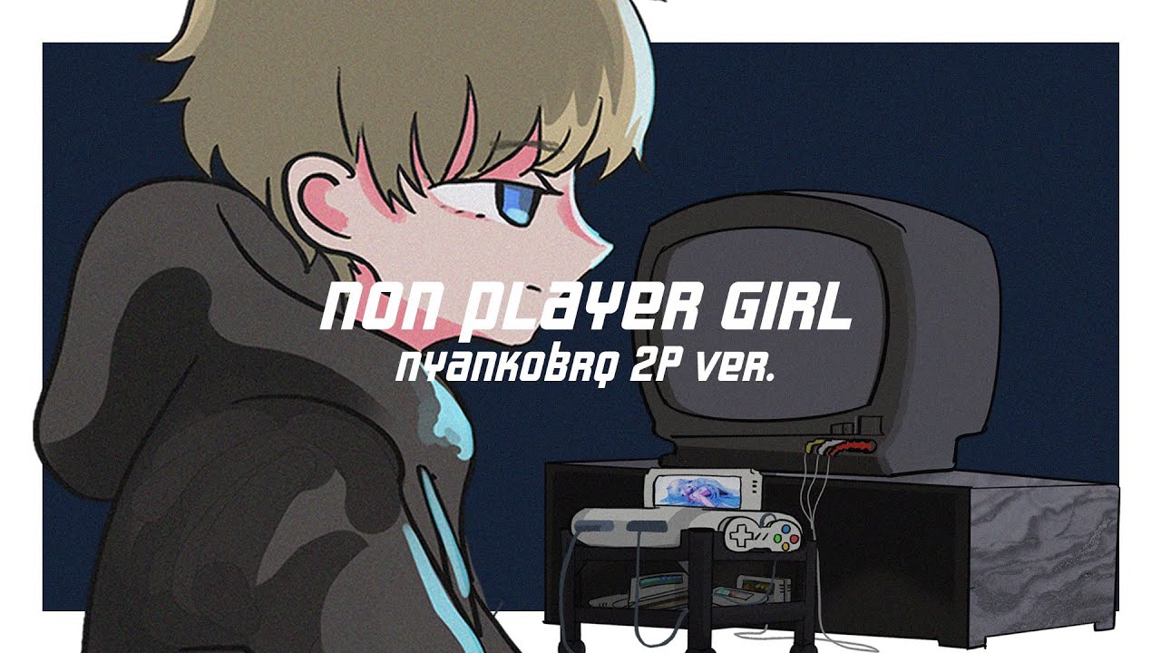 somunia - non player girl：nyankobrq 2P ver.   (Music Video)