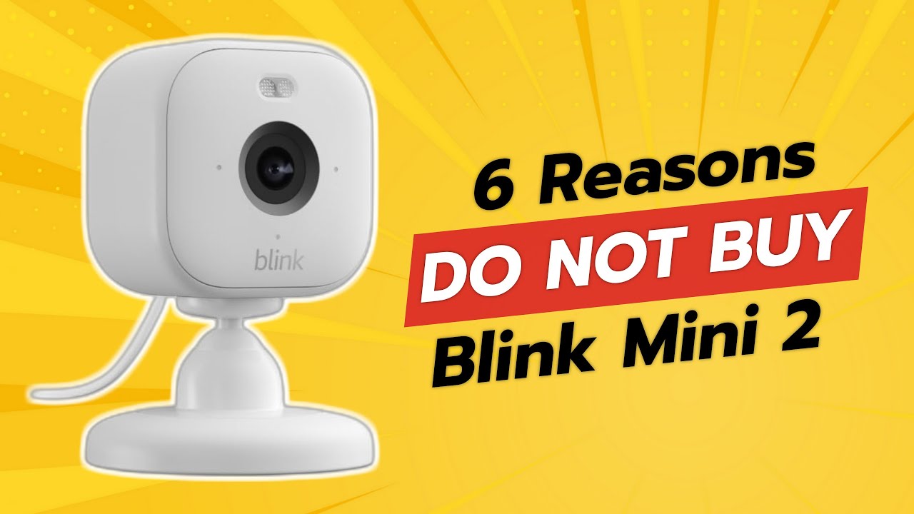 DON'T BUY Blink Mini 2 BEFORE WATCHING THIS VIDEO! 😱 (6 Reasons)