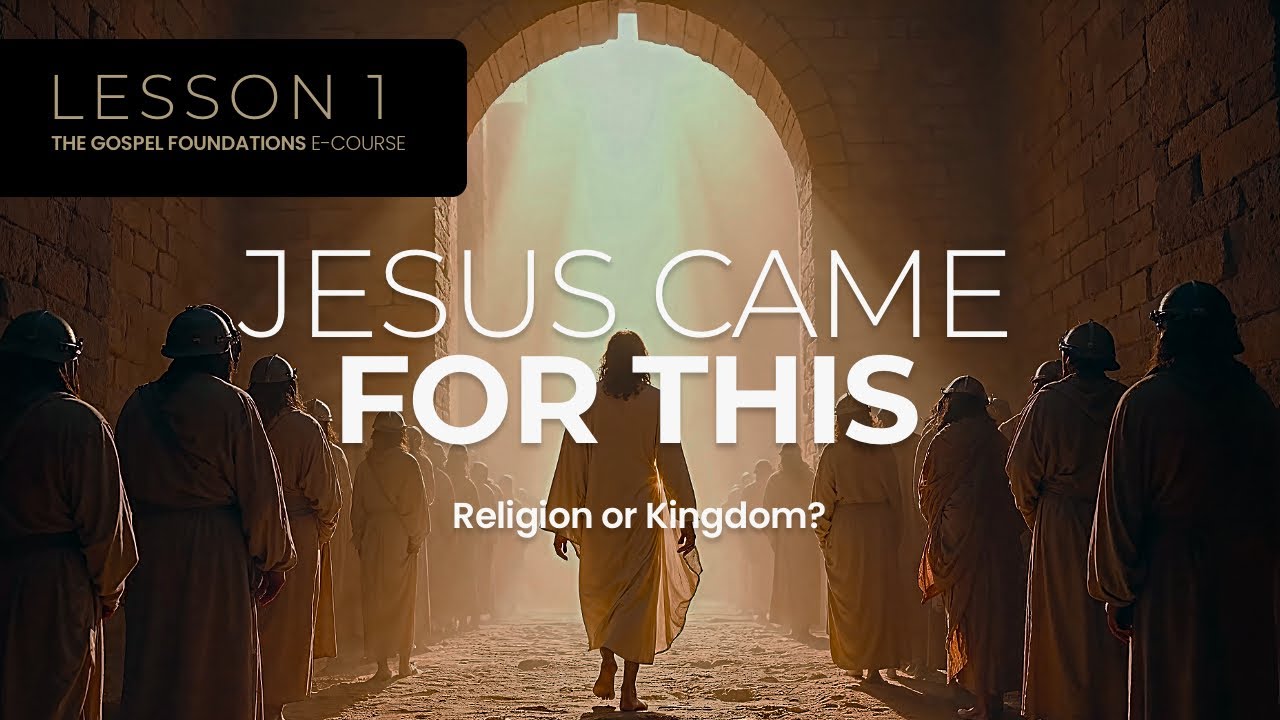 📖 Lesson 1 | The Kingdom of God: The Message Jesus Actually Preached