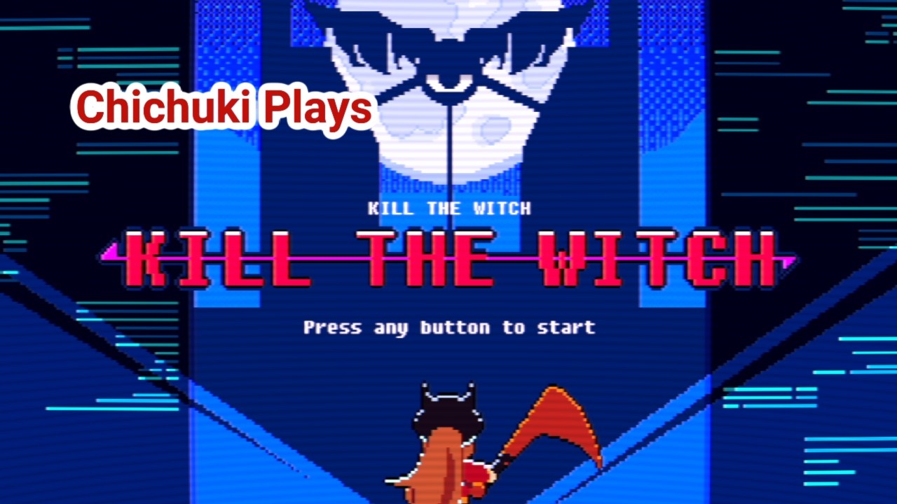 Kill Her! Chichuki Plays Kill the Witch Demo