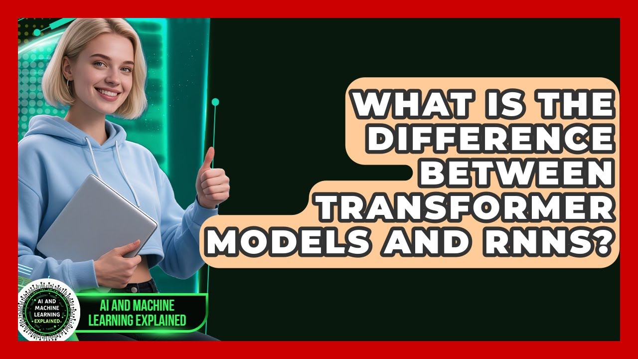 What Is the Difference Between Transformer Models and RNNs? - AI and Machine Learning Explained