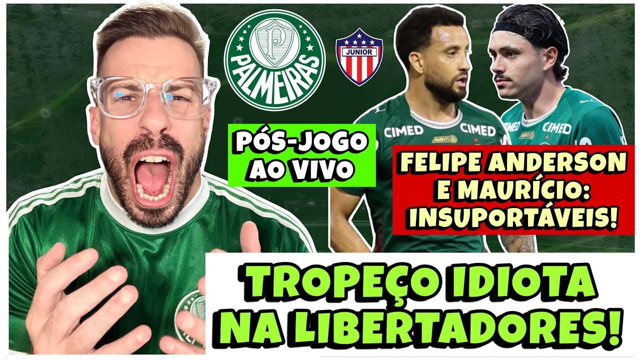 AO VIVO: TROPE&Ccedil;O CULPA DE FELIPE ANDERSON E MAUR&Iacute;CIO!🔥 P&Oacute;S-JOGO PALMEIRAS X JUNIOR! 🤬