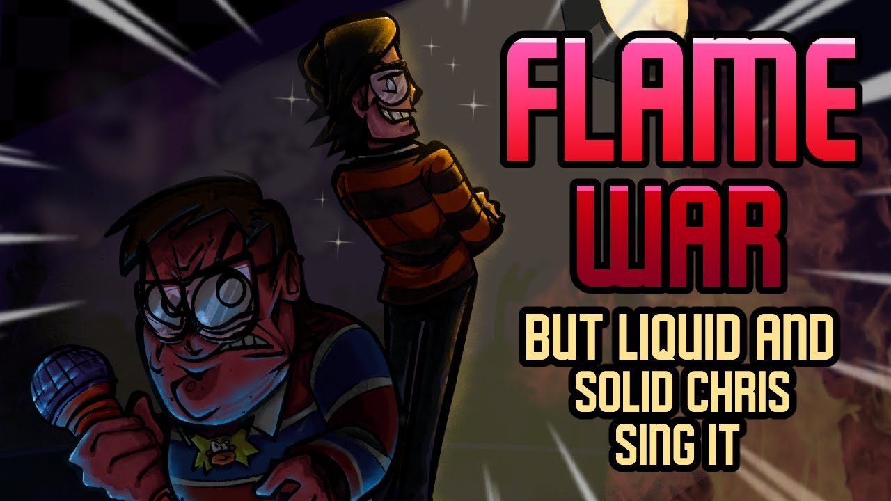 Flame War But It's Sung By Liquid and Solid Chris (FNF Arin/Oney Knock-Out/SingStar Challenge)