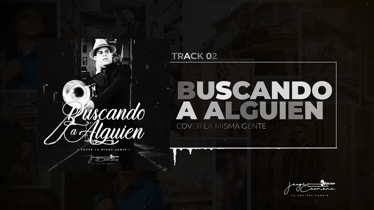 Jorge Carmona (La Voz del Barrio) - Buscando a alguien - La Misma Gente