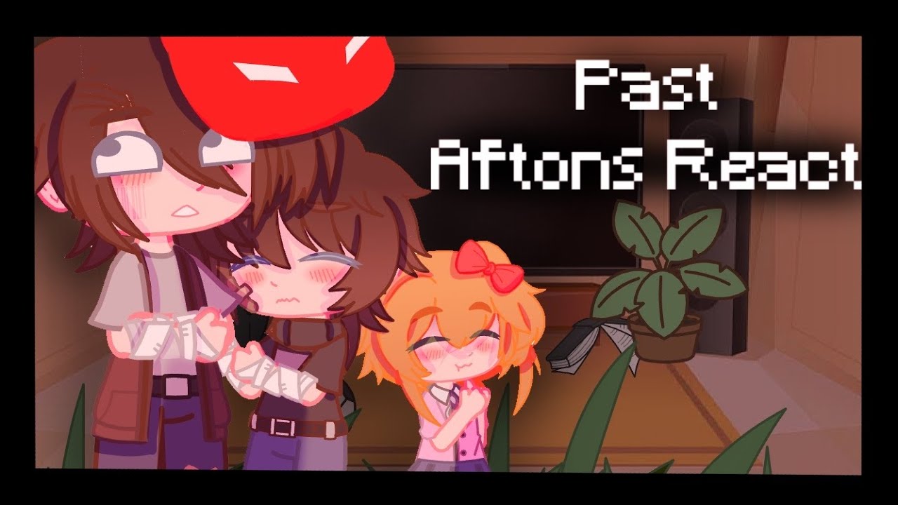 Past Aftons React || Afton Kids || Part 1