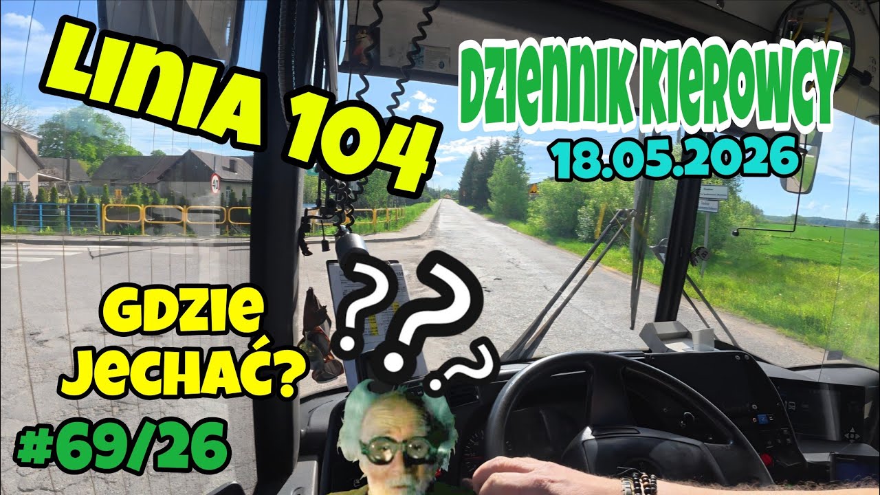 18.05.2026 LINIA 104, DAWNO MNIE TU NIE BYŁO,COŚ SIE ZMIENIŁO? 