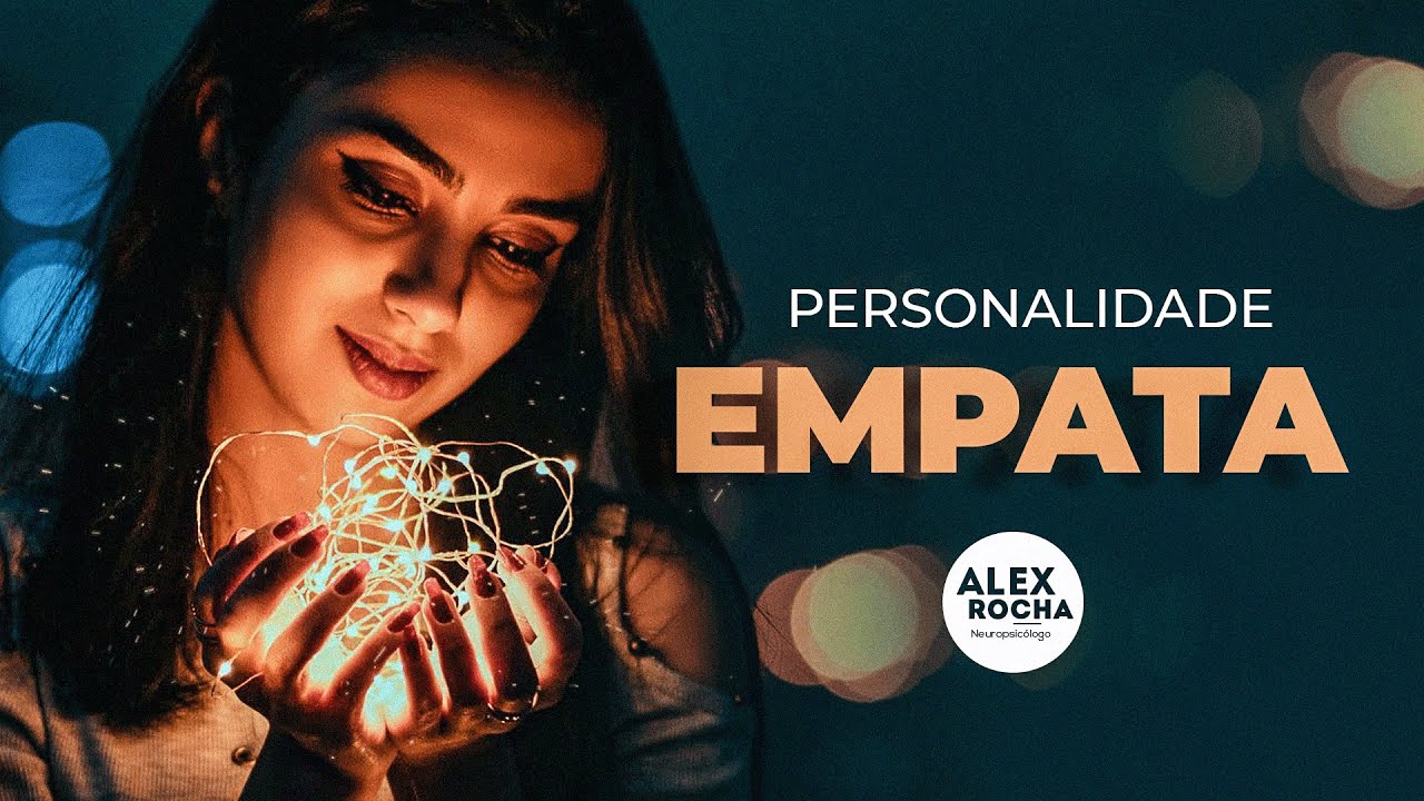 PERSONALIDADE EMPATA | ALEX ROCHA