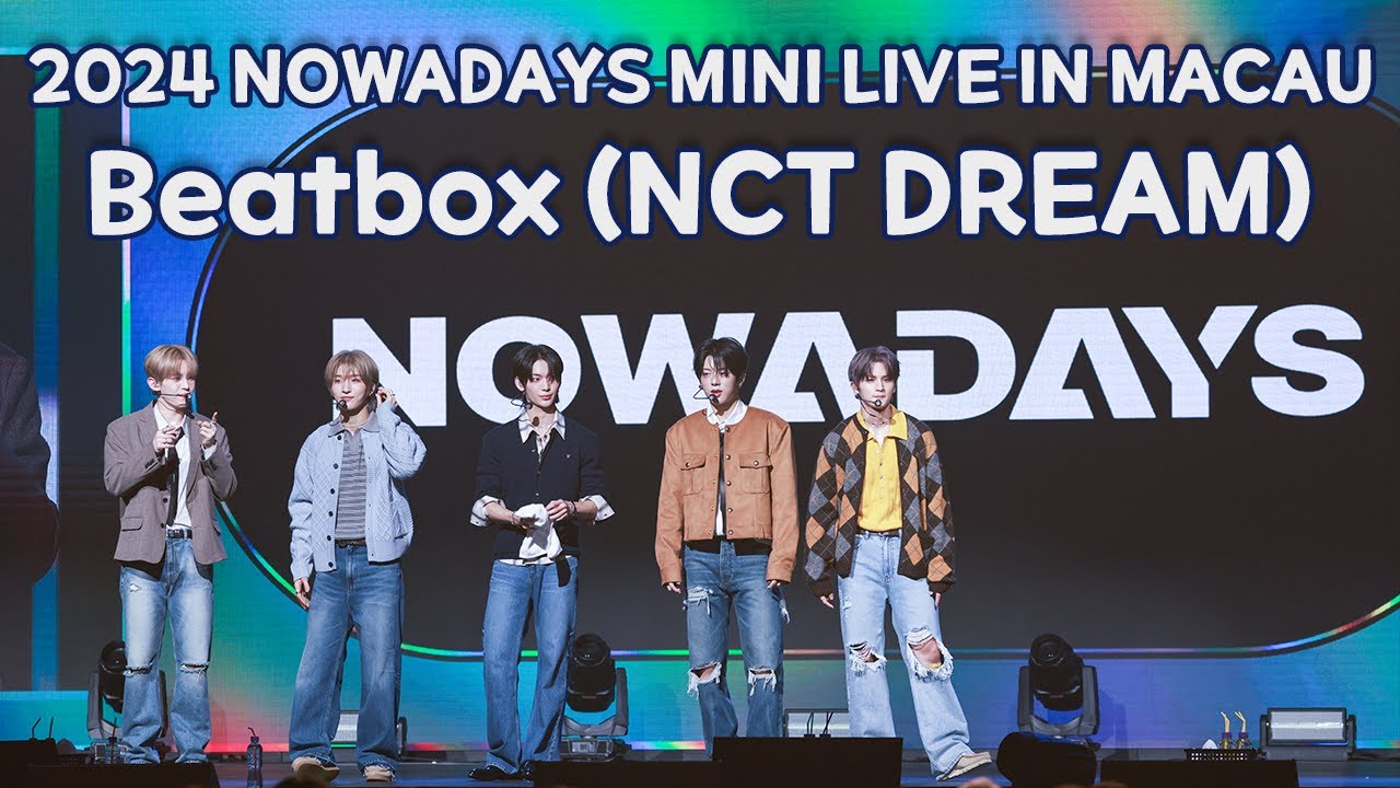 241109 2024 NOWADAYS MINI LIVE IN MACAU - Beatbox (NCT DREAM)