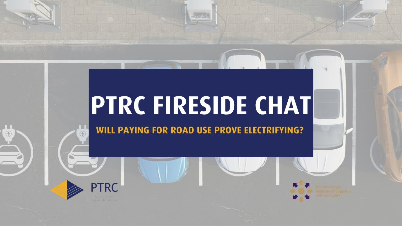 PTRC Fireside Chat: Will paying for road use prove electrifying?