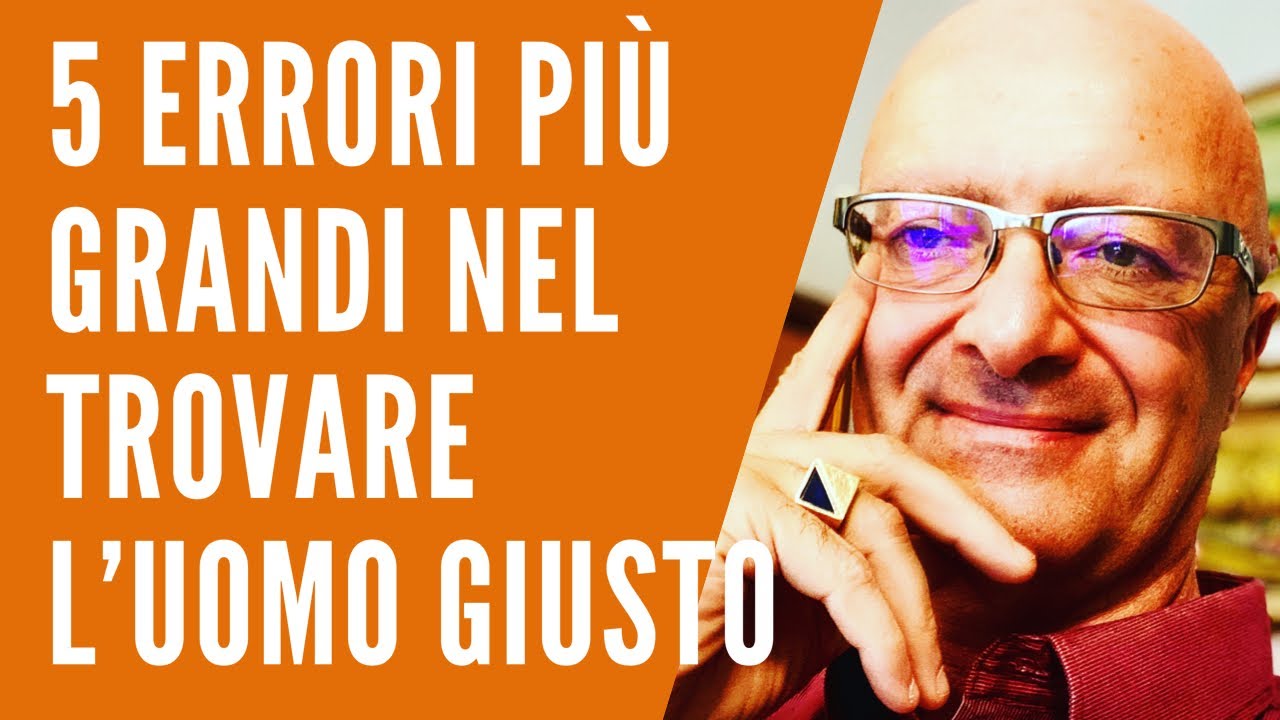 5 errori pi&ugrave; grandi nel trovare l'uomo giusto | Consigli per donne by Massimo Taramasco