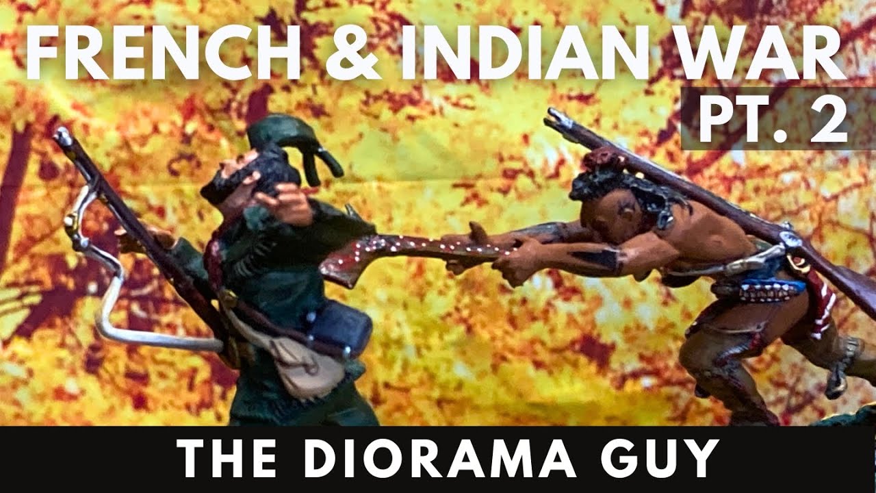 The French & Indian War Pt. 2 Diorama | The Diorama Guy