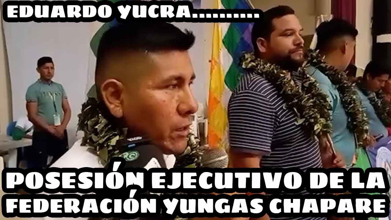 EDUARDO YUCRA FUE POSESIONADO COMO NUEVO DIRIGENTE DE LA FEDERACIÓN YUNGAS DEL CHAPARE..