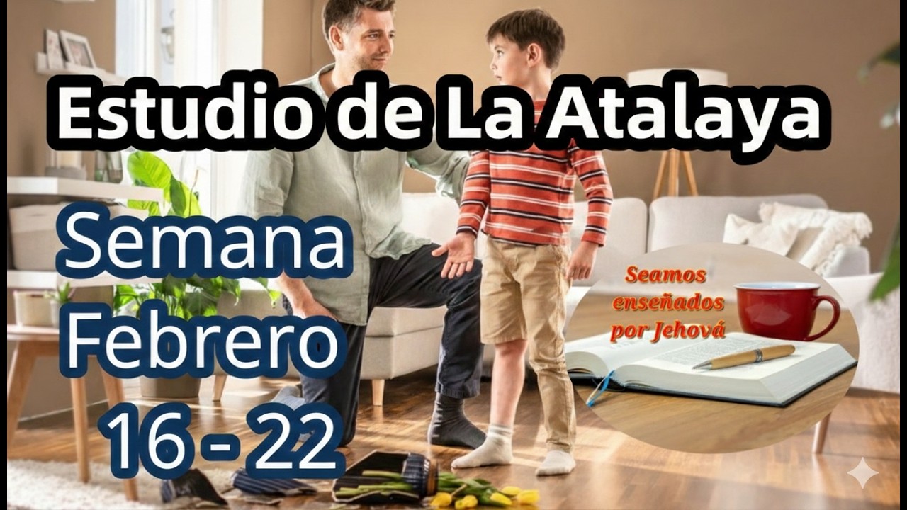 Estudio de La Atalaya. Artículo 50. Semana Febrero 16 - 22