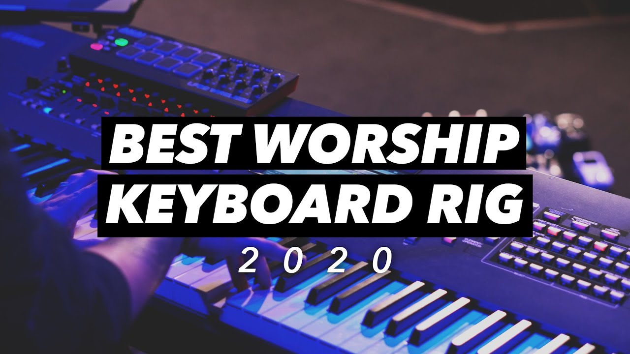 The Best Worship Keyboard Rig - 2020