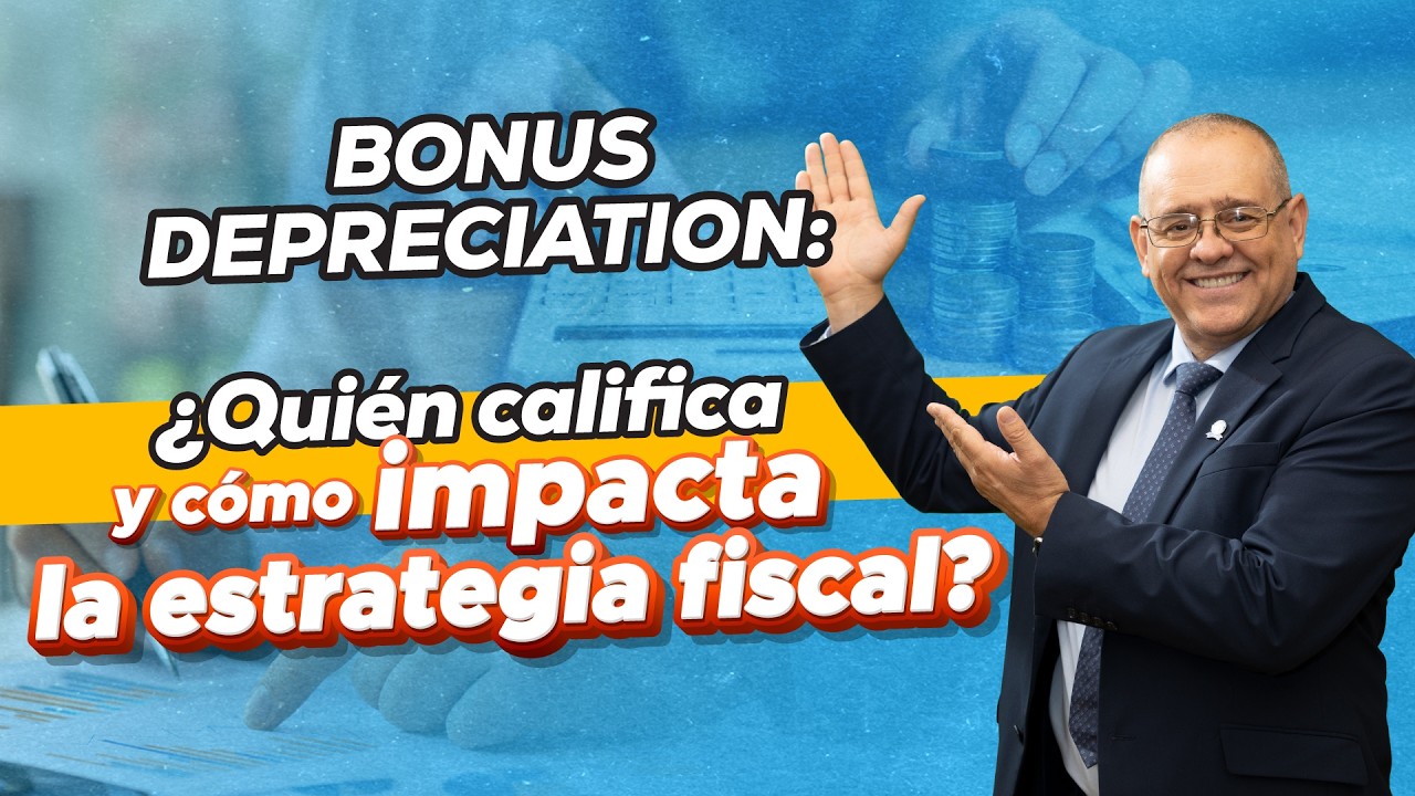 Bonus Depreciation: ¿Quién califica y cómo impacta la estrategia fiscal? | Cap. 1134