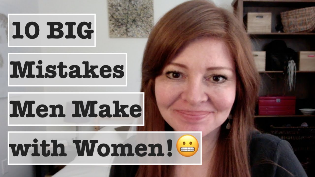 Top 10 Mistakes Men Make with Women (Major Turnoffs! And What to Do Instead) #DatingAdvice