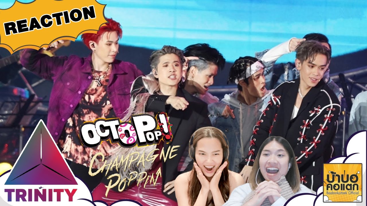 REACTION TRINITY - Champagne Poppin | LIVE AT OCTOPOP 2022 STAGE | #บ้าบอคอแตก