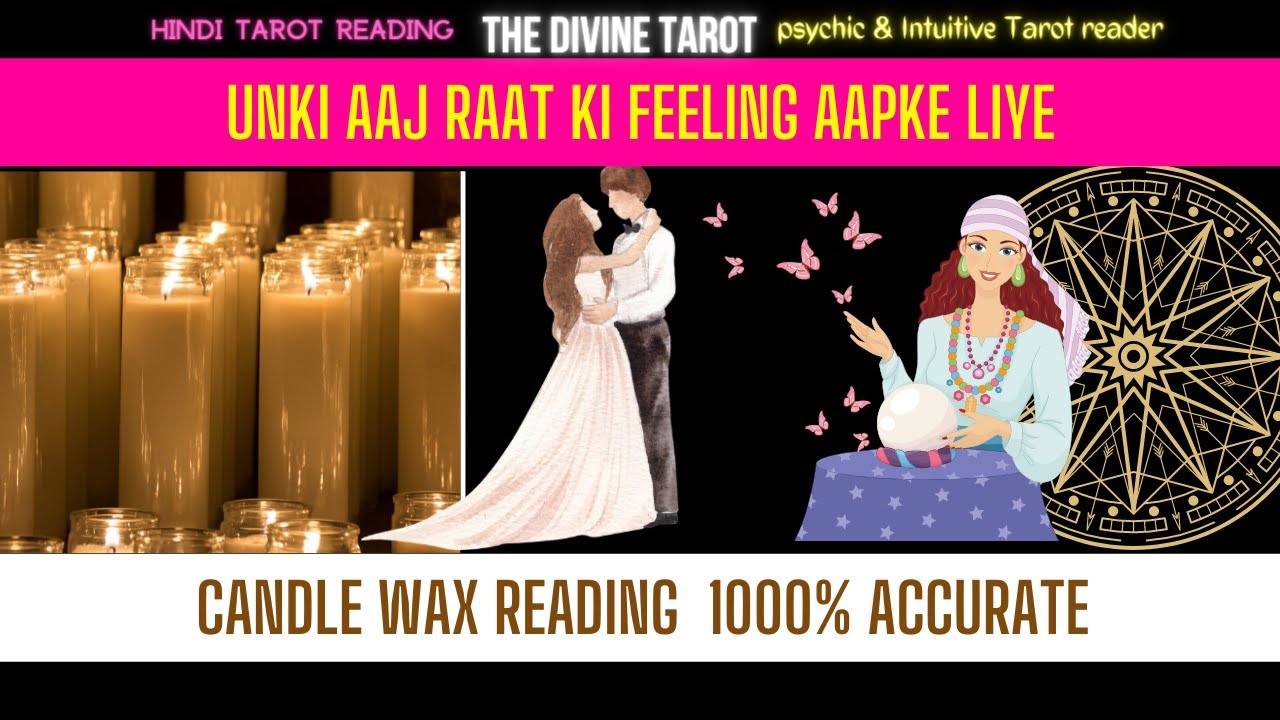 UNKI AAJ RAAT KI FEELING AAPKE LIYE - CANDLE WAX READING❤️HINDI TAROT READING❤️ Timeless