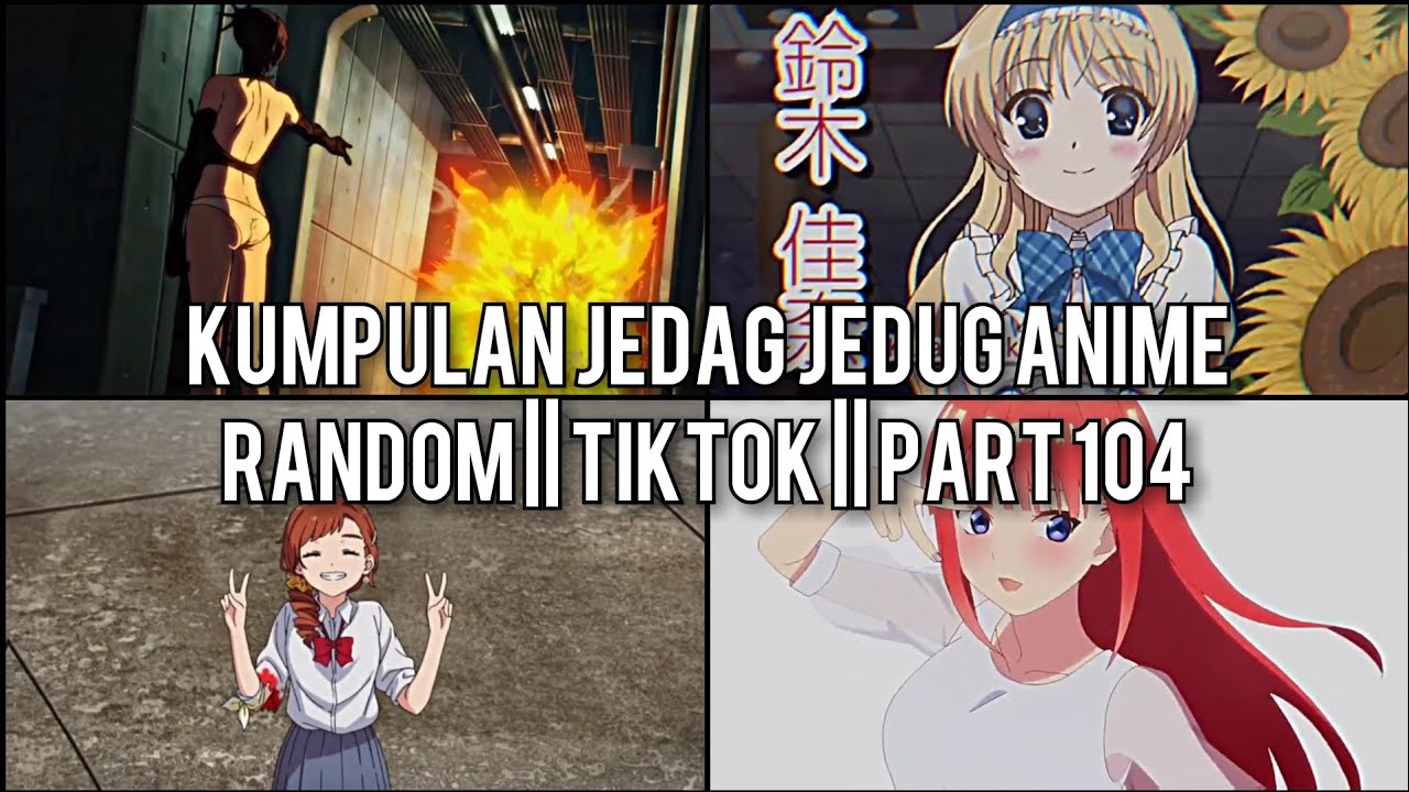 Kumpulan Jedag Jedug Anime Random Keren Dan Lucu || TIKTOK || PART 104