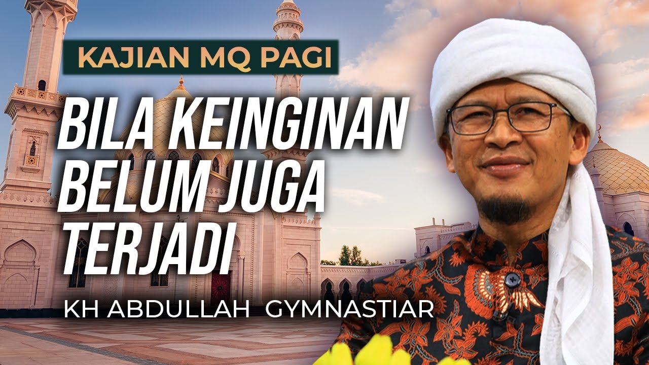 LIVE KAJIAN MQ PAGI - Bila Keinginan Belum Terjadi