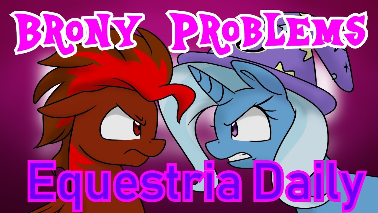 Equestria Daily - Brony Problems: Episode 40