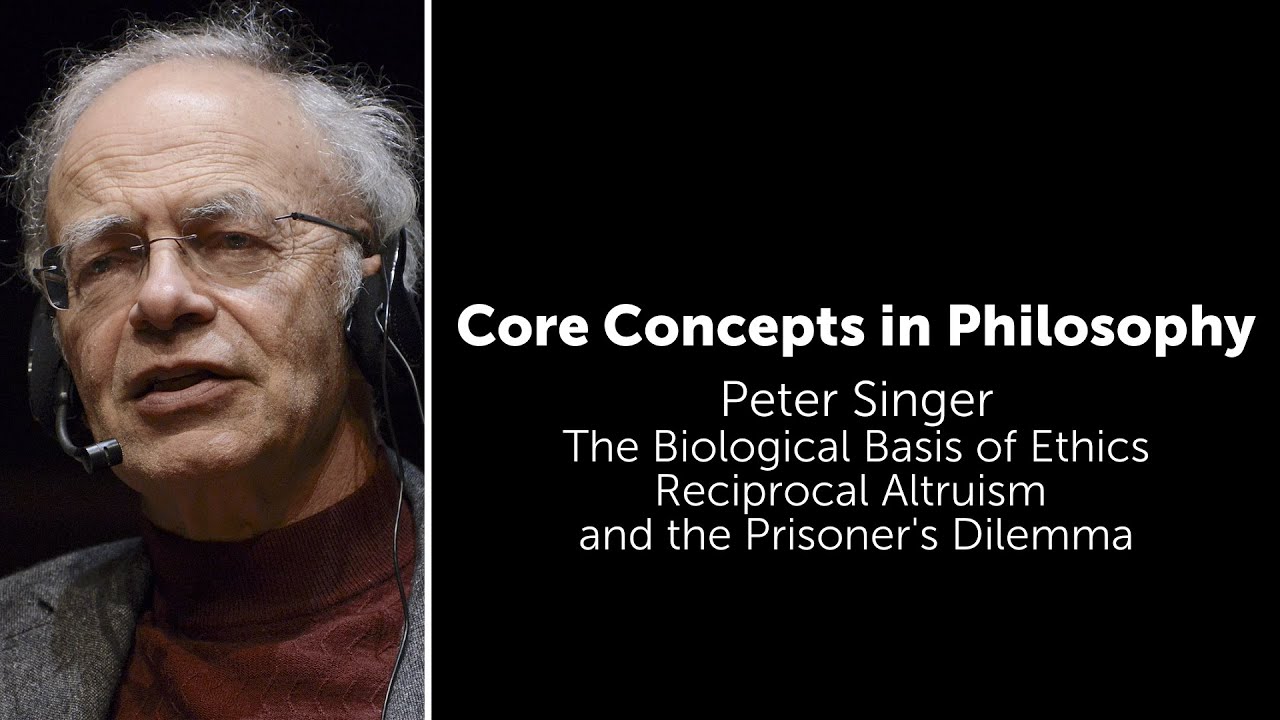 Peter Singer, Biological Basis of Ethics | Altruism & Prisoner's Dilemma | Philosophy Core Concepts
