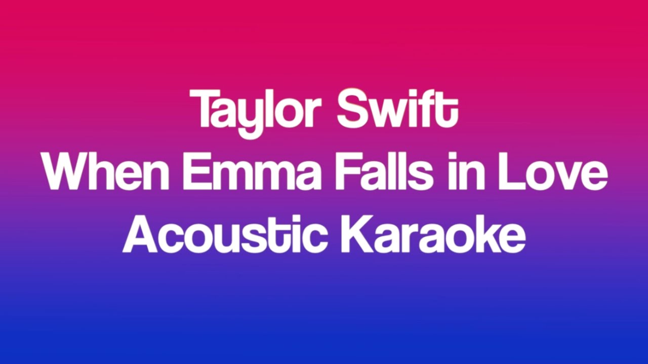 Taylor Swift - When Emma Falls in Love (Taylor's Version) (Acoustic Karaoke)