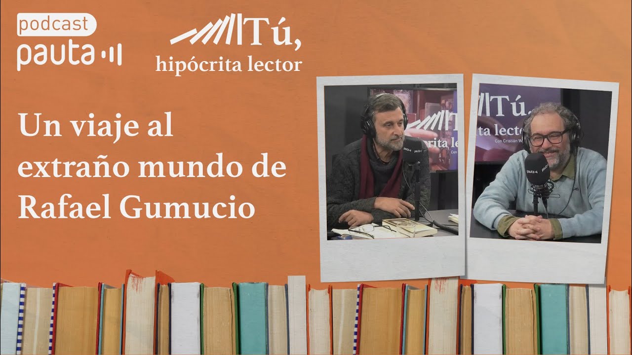 Un viaje al extraño mundo de Rafael Gumucio