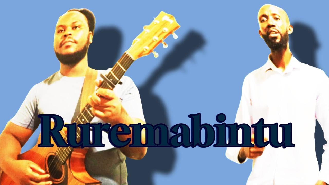 TUZABIHASIGA/RUREMABINTU BY Mr BYUMVUHORE JB COVERED BY ARTIST NP and RUKUNDO PH