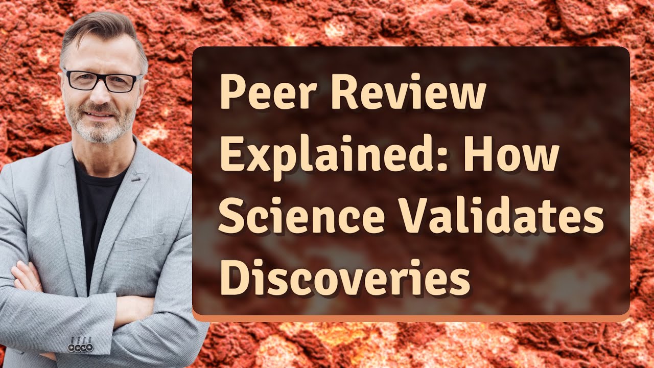 Peer Review Explained: How Science Validates Discoveries