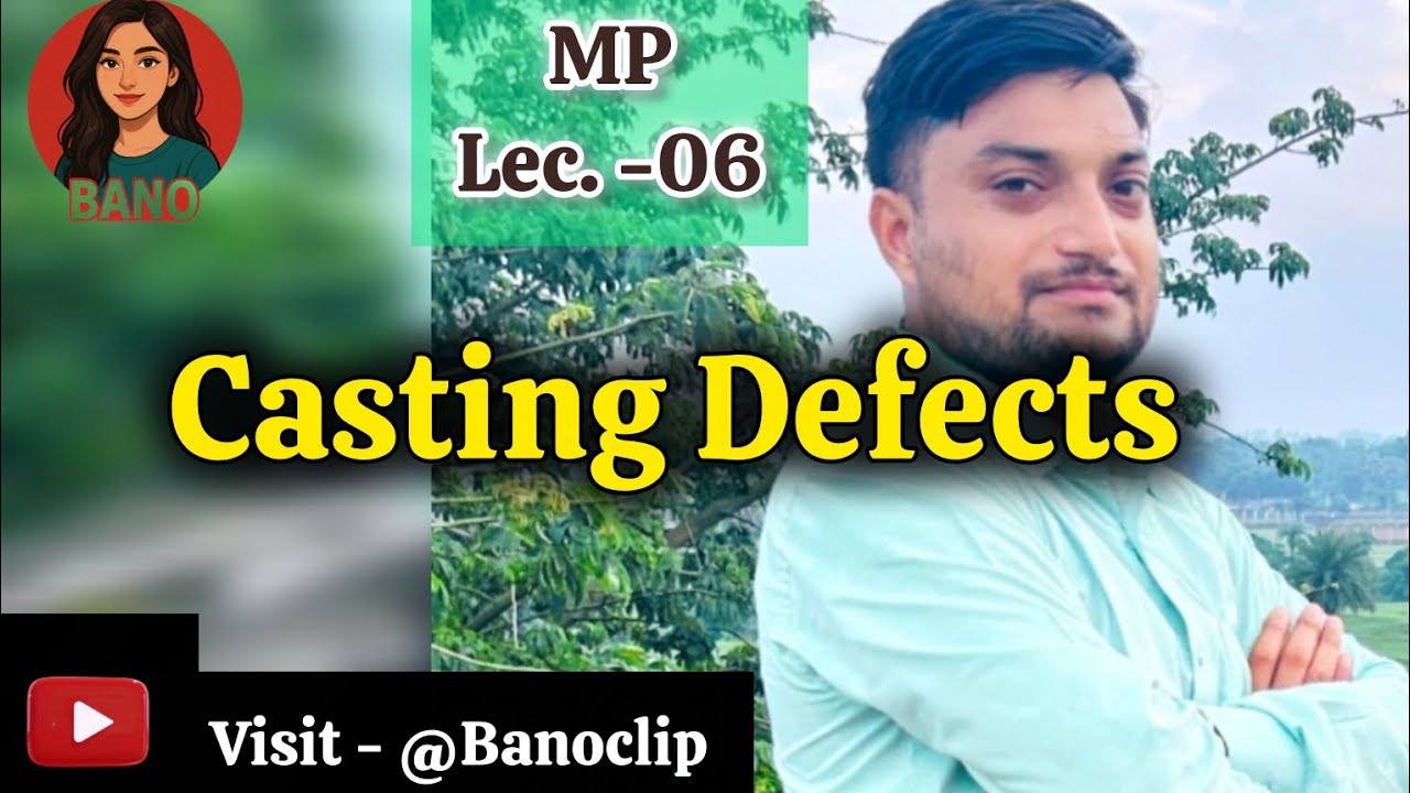 Lec. - 06  Defects in Casting  