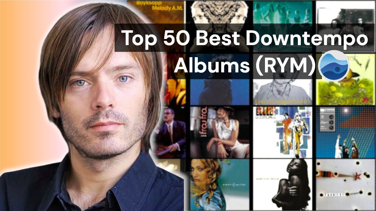 Top 50 Best Downtempo albums of all Time (RYM) Rate Your Music / Essential Downtempo Albums