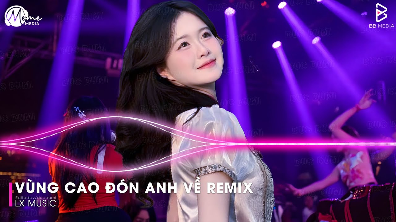 Nhạc Remix Gây Bão TikTok 2025 - Vùng Cao Đón Anh Về Remix (Hot TikTok) ♫ Em Đây Là Gái Bản Remix