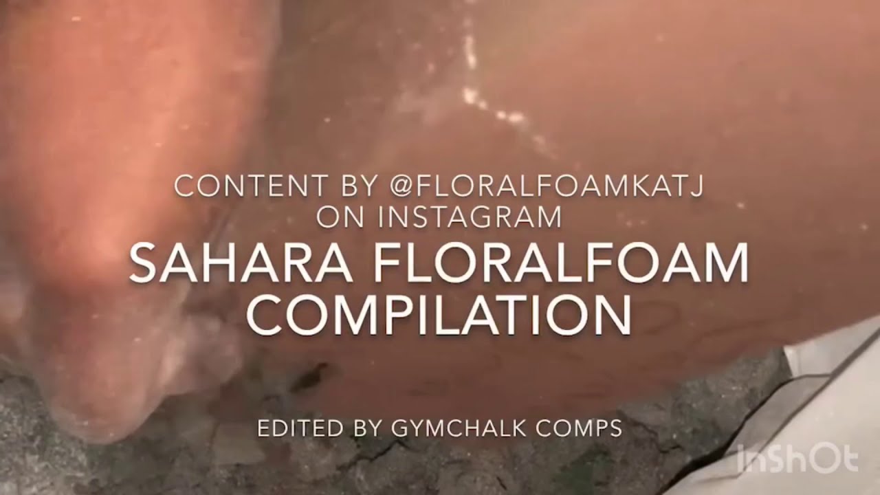 Floralfoamkatj saharafloralfoam compilation [CREDITS ARE IN THE DESCRIPTION]