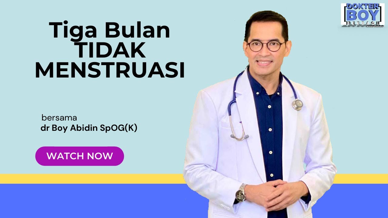 DATANG BULAN tidak DATANG lagi(dr Boy Abidin)