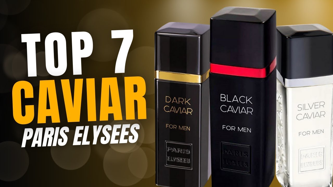OS TOP 7 PERFUMES DA LINHA CAVIAR DE PARIS ELYSEES