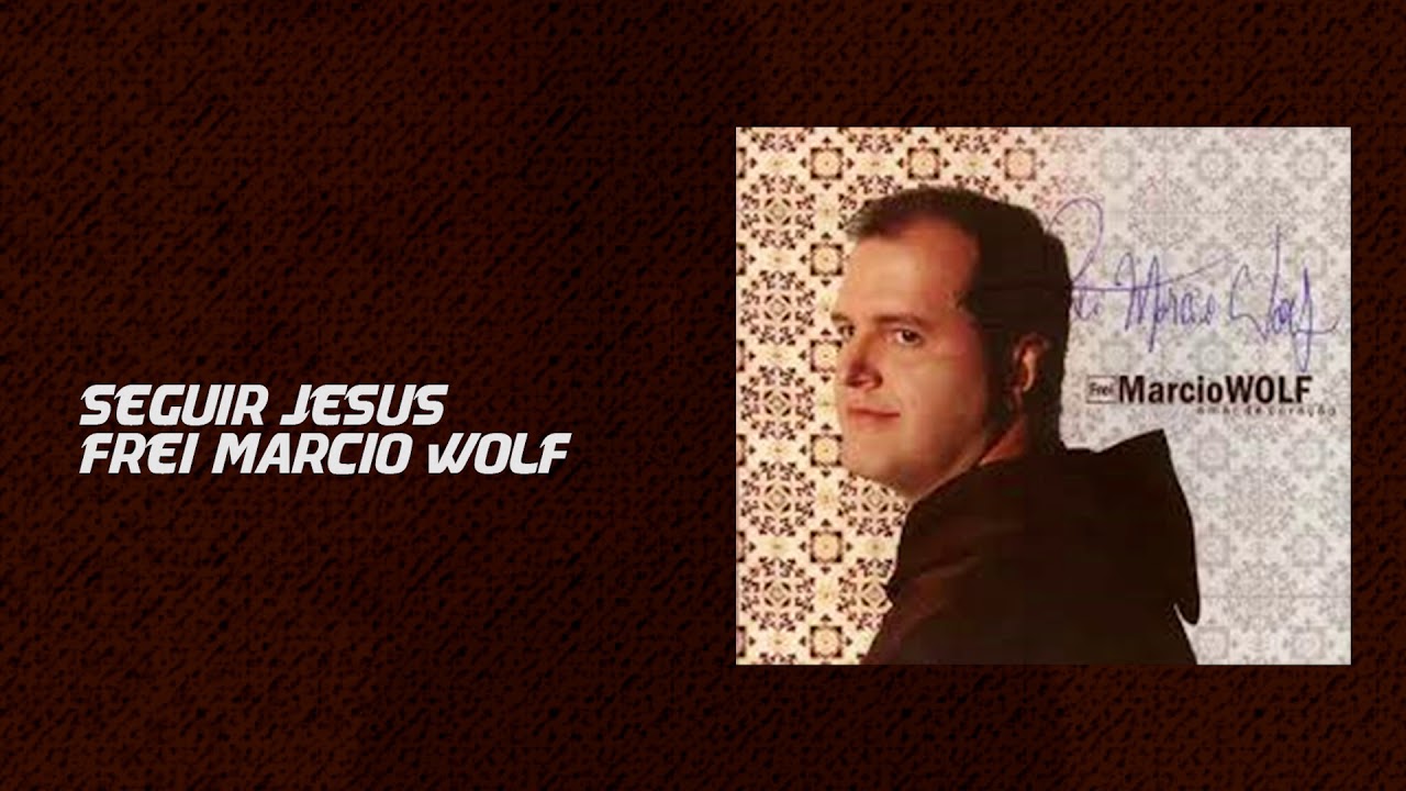 Seguir Jesus - Frei Márcio Wolf