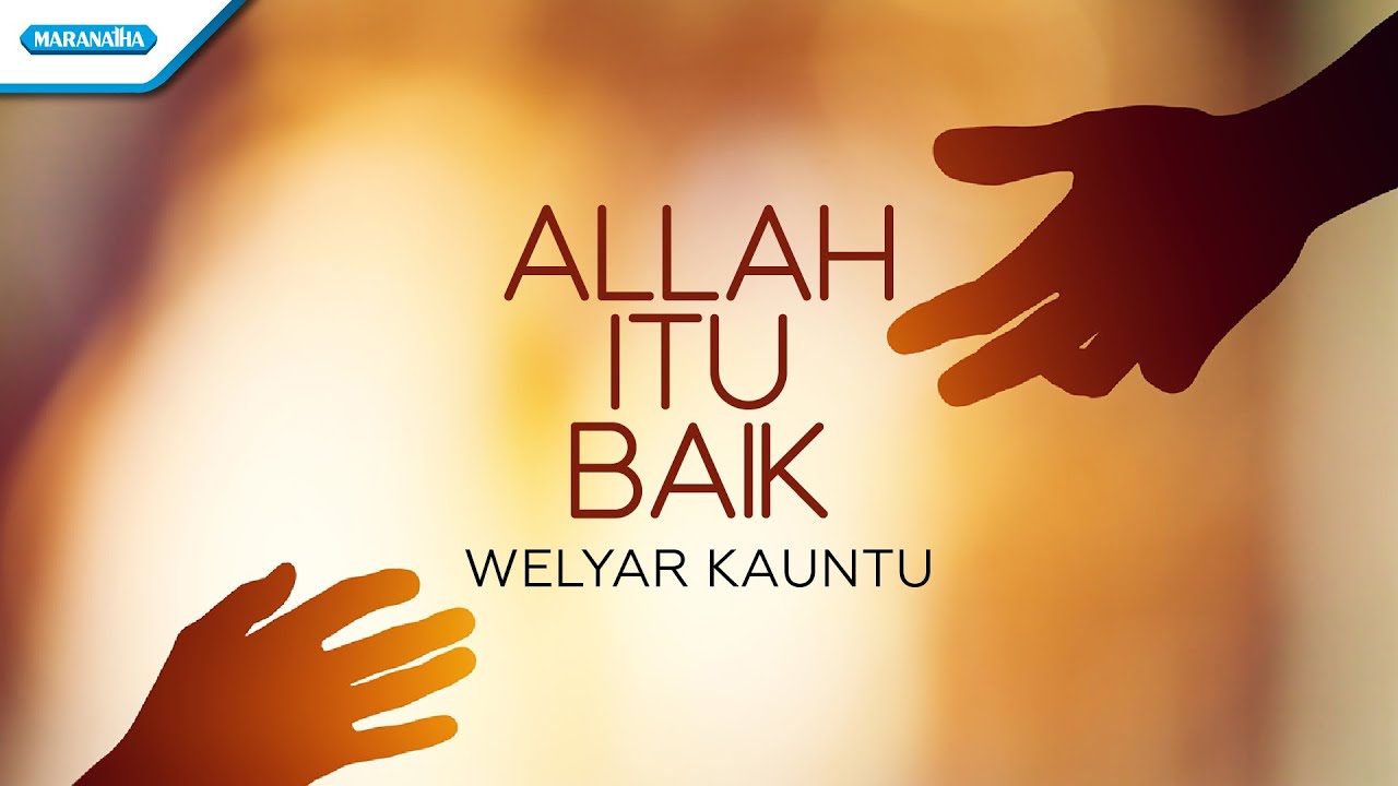 Allah Itu Baik - Welyar Kauntu (Official lyric video)