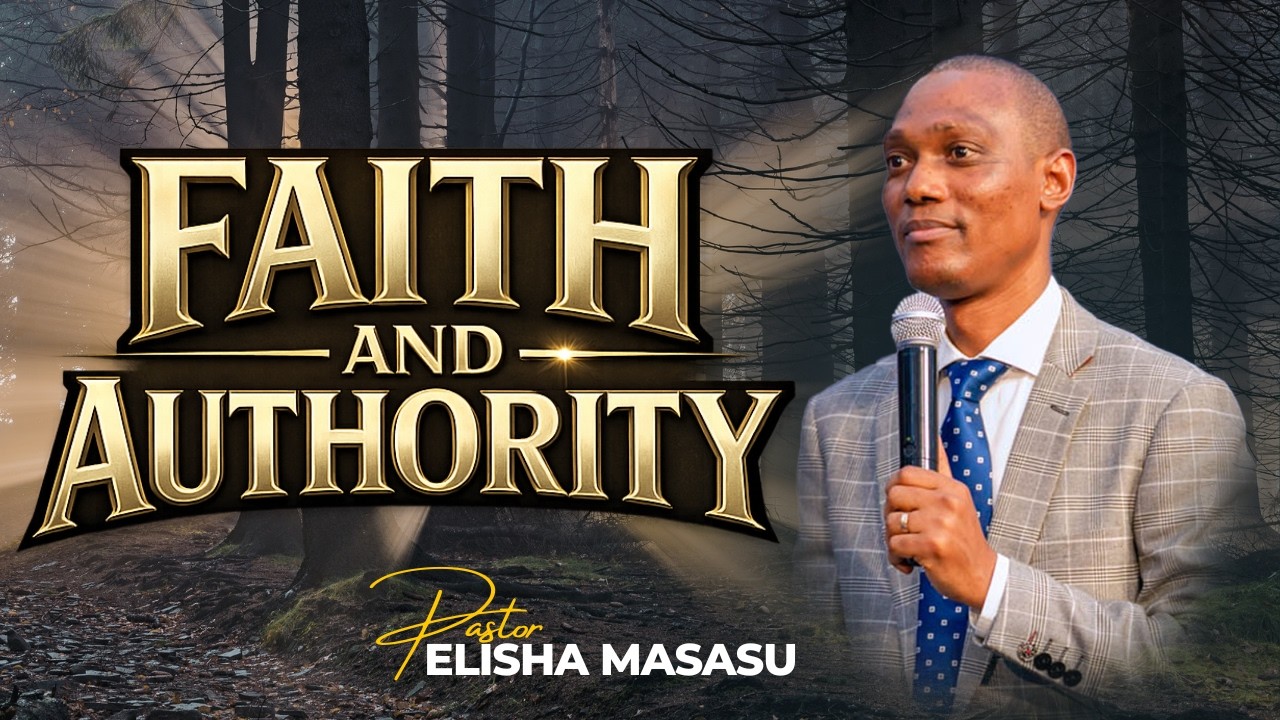 FAITH AND AUTHORITY | ELISHA MASASU