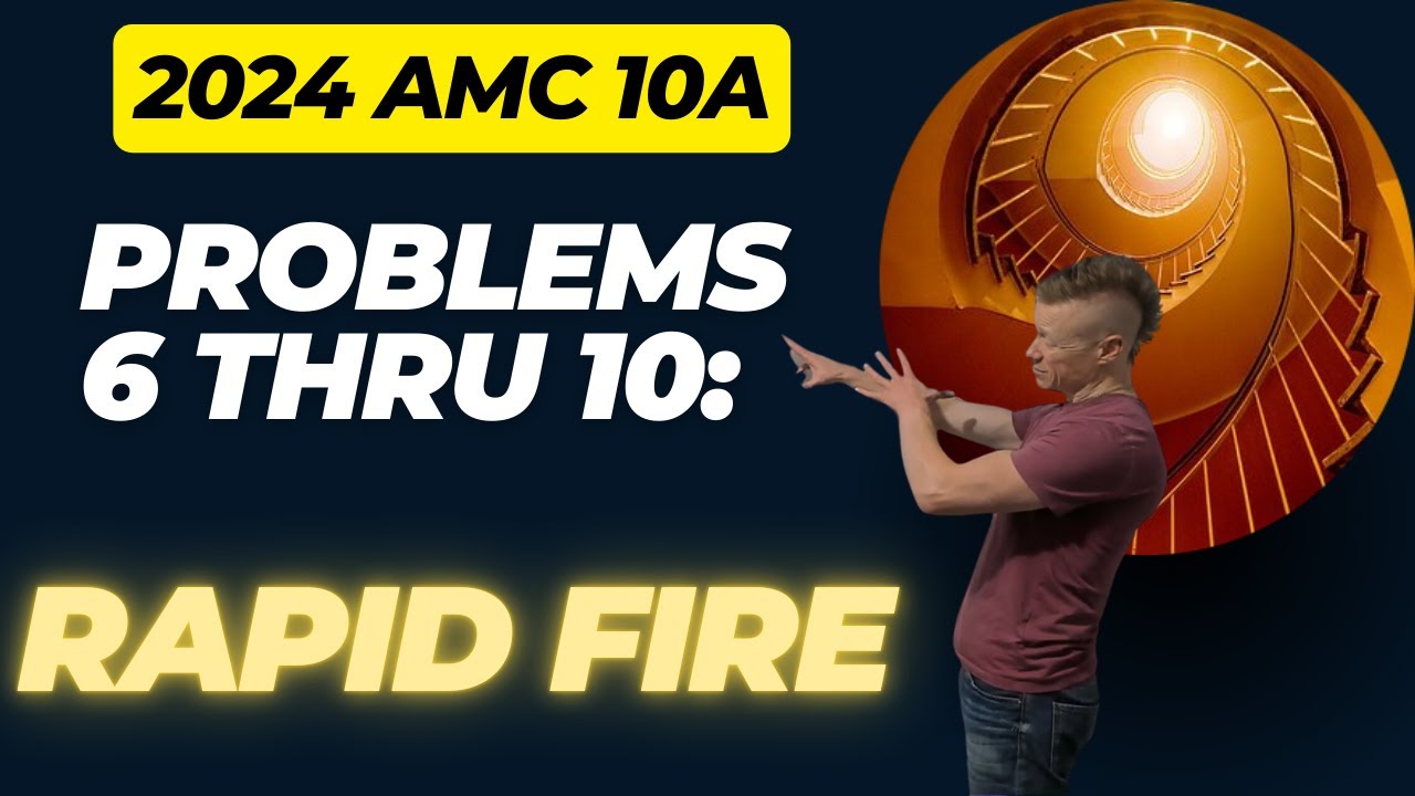 2024 AMC 10A Problems 6 thru 10: Rapid Fire