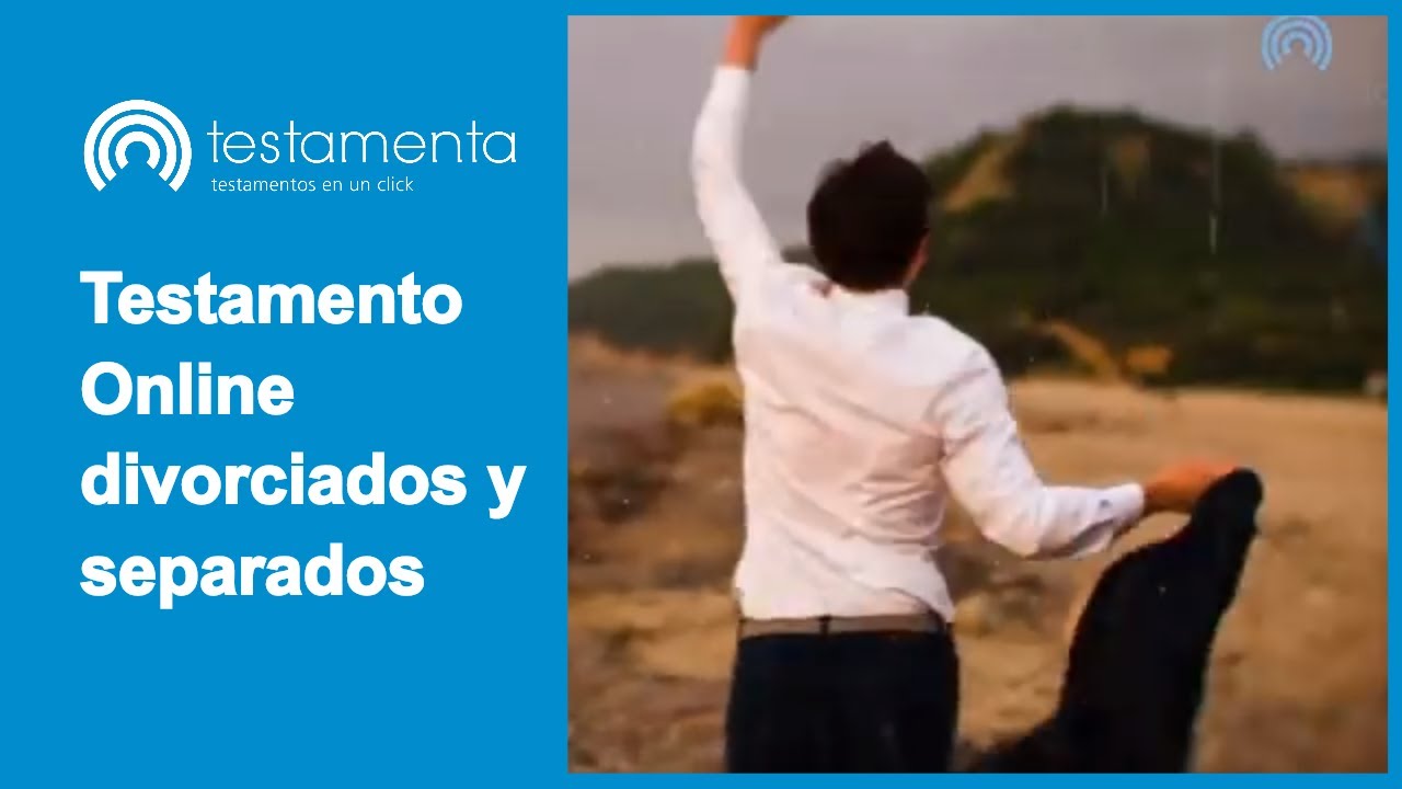 Testamento online divorciados y separados | &iquest;C&oacute;mo hacer testamento?  | Divorcio online Espa&ntilde;a