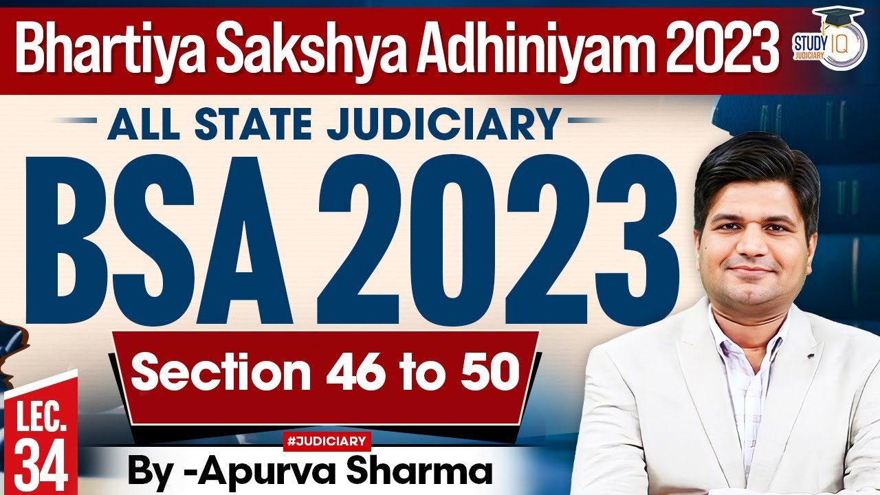 Bhartiya Sakshya Adhiniyam 2023 Lecture- 34 | BSA 2023 | Section 46 to 50 | MASTER CLASS