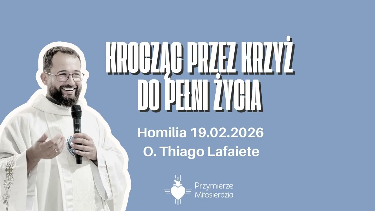 Krocząc przez krzyż do pełni życia - homilia O. Thiago Lafaiete