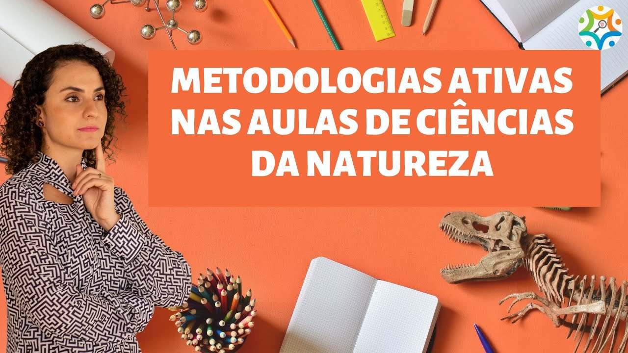 Como usar as metodologias ativas nas aulas de Ciências da Natureza?